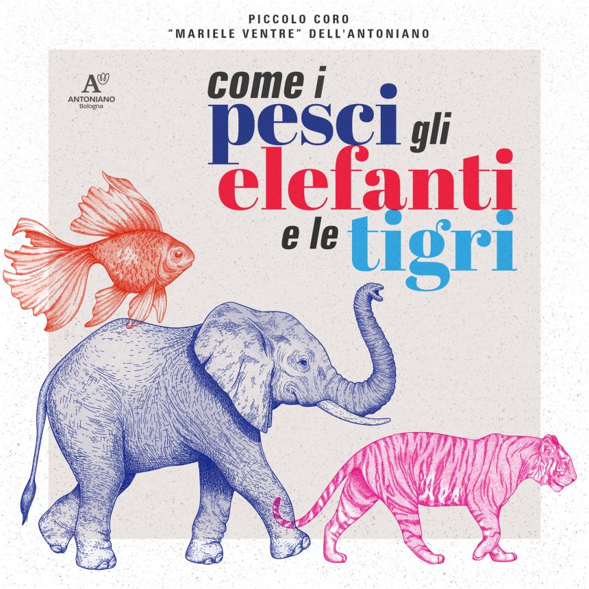 Dal 31 maggio Come I Pesci Gli Elefanti E Le Tigri-prima hit estiva del Coro dell’Antoniano.-2jpg